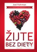 Kniha: Žijte bez diety (Joel Fuhrman). Mladá fronta, 2016 Kniha: Žijte bez diety (Joel Fuhrman). Mladá fronta, 2016