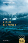 Kniha: Sonáta pro Miriam (Linda Olsson). Vyšehrad, 2016 Kniha: Sonáta pro Miriam (Linda Olsson). Vyšehrad, 2016