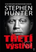 Kniha: Třetí výstřel (Stephen Hunter). Naše vojsko CZ, 2016 Kniha: Třetí výstřel (Stephen Hunter). Naše vojsko CZ, 2016
