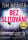 Kniha: Bez slitování (Tim Weaver). Mystery Press, 2016 Kniha: Bez slitování (Tim Weaver). Mystery Press, 2016