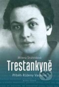 Kniha: Trestankyně (Milena Štráfeldová). Mladá fronta, 2016 Kniha: Trestankyně (Milena Štráfeldová). Mladá fronta, 2016