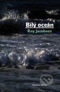 Kniha: Bílý oceán (Roy Jacobsen). Pistorius & Olšanská, 2016 Kniha: Bílý oceán (Roy Jacobsen). Pistorius & Olšanská, 2016