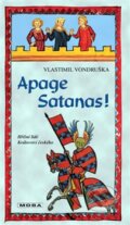 Kniha: Apage Satanas! (Vlastimil Vondruška). Moba, 2016 Kniha: Apage Satanas! (Vlastimil Vondruška). Moba, 2016