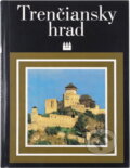 Kniha: Trenčiansky hrad (Osveta). Osveta, 1991 Kniha: Trenčiansky hrad (Osveta). Osveta, 1991
