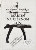 Kniha: Martin na čiernom koni (Vladimír Ferko). , 1992 Kniha: Martin na čiernom koni (Vladimír Ferko). , 1992