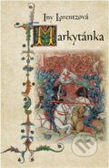 Kniha: Markytánka : druhý díl historické ságy (Iny Lorentz). , 2018 Kniha: Markytánka : druhý díl historické ságy (Iny Lorentz). , 2018