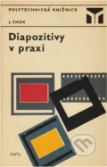 Kniha: Diapozitivy v praxi (Ján Šmok). SNTL, 1975 Kniha: Diapozitivy v praxi (Ján Šmok). SNTL, 1975