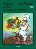 Kniha: Bez mäsa ku zdraviu (Barbora Malá). Perfekt, 1991 Kniha: Bez mäsa ku zdraviu (Barbora Malá). Perfekt, 1991
