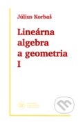Kniha: Lineárna algebra a geometria I (2. vydanie) (Július Korbaš). Univerzita Komenského Bratislava, 2021 Kniha: Lineárna algebra a geometria I (2. vydanie) (Július Korbaš). Univerzita Komenského Bratislava, 2021