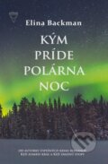 Kniha: Kým príde polárna noc (Elina Backman). Arkus, 2023 Kniha: Kým príde polárna noc (Elina Backman). Arkus, 2023
