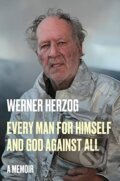 Kniha: Every Man for Himself and God Against All (Werner Herzog). Penguin Books, 2023 Kniha: Every Man for Himself and God Against All (Werner Herzog). Penguin Books, 2023