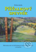 Kniha: Píšťalkový spevník + DVD (Dušan Holík). Dušan Holík, 2020 Kniha: Píšťalkový spevník + DVD (Dušan Holík). Dušan Holík, 2020