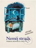 Kniha: Neměj strach : Dětské modlitby (Theresia-Benedicta Uhl). Portál, 1991 Kniha: Neměj strach : Dětské modlitby (Theresia-Benedicta Uhl). Portál, 1991