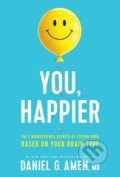 You, Happier - Daniel G. Amen, Tyndale House Publishers, 2022
