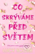 Kniha: Co skrýváme před světem (Lucy Score). Ikar CZ, 2024 Kniha: Co skrýváme před světem (Lucy Score). Ikar CZ, 2024