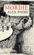 Kniha: Mordie (Alex Pheby). Planeta9, 2023 Kniha: Mordie (Alex Pheby). Planeta9, 2023