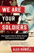 Kniha: We Are Your Soldiers (Alex Rowell). Simon & Schuster, 2023 Kniha: We Are Your Soldiers (Alex Rowell). Simon & Schuster, 2023