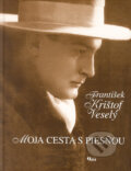 Kniha: Moja cesta s piesňou (František Krištof Veselý), 2006 Kniha: Moja cesta s piesňou (František Krištof Veselý), 2006