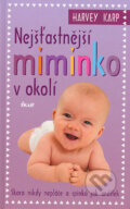 Kniha: Nejšťastnější miminko v okolí (Karp Harvey). Ikar CZ, 2005 Kniha: Nejšťastnější miminko v okolí (Karp Harvey). Ikar CZ, 2005