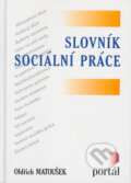 Slovník sociální práce - Oldřich Matoušek, Portál, 2003