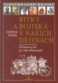 Kniha: Bitky a bojiská v našich dejinách (Vojtech Dangl). Perfekt, 2007 Kniha: Bitky a bojiská v našich dejinách (Vojtech Dangl). Perfekt, 2007