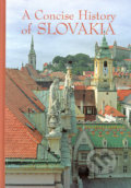 A Concise History of Slovakia - Kolektív autorov, Academic Electronic Press, 2000