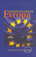 Kniha: Evropa (Joseph Ratzinger - Benedikt XVI.). Karmelitánské nakladatelství, 2005 Kniha: Evropa (Joseph Ratzinger - Benedikt XVI.). Karmelitánské nakladatelství, 2005