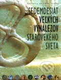 Kniha: Sedemdesiat veľkých vynálezov starovekého sveta (Brian M. Fagan). Slovart, 2005 Kniha: Sedemdesiat veľkých vynálezov starovekého sveta (Brian M. Fagan). Slovart, 2005