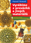 Kniha: Vyrábíme z provázku (Pavel Tomeš). Portál, 2005 Kniha: Vyrábíme z provázku (Pavel Tomeš). Portál, 2005