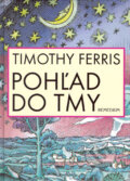 Kniha: Pohľad do tmy (Timothy Ferris). Remedium, 2005 Kniha: Pohľad do tmy (Timothy Ferris). Remedium, 2005