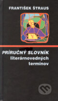 Kniha: Príručný slovník literárnovedných termínov (František Štraus). Vydavateľstvo Spolku slovenských spisovateľov, 2001 Kniha: Príručný slovník literárnovedných termínov (František Štraus). Vydavateľstvo Spolku slovenských spisovateľov, 2001