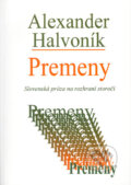 Kniha: Premeny (Alexander Halvoník). Vydavateľstvo Spolku slovenských spisovateľov, 2004 Kniha: Premeny (Alexander Halvoník). Vydavateľstvo Spolku slovenských spisovateľov, 2004