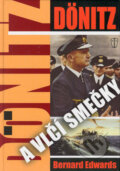 Kniha: Dönitz a vlčí smečky (Bernard Edwards). Naše vojsko CZ, 2005 Kniha: Dönitz a vlčí smečky (Bernard Edwards). Naše vojsko CZ, 2005