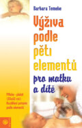 Kniha: Výživa podle pěti elementů pro matku a dítě (Barbara Temelie). Eugenika, 2005 Kniha: Výživa podle pěti elementů pro matku a dítě (Barbara Temelie). Eugenika, 2005