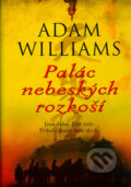 Kniha: Palác nebeských rozkoší (Adam Williams). BB/art, 2005 Kniha: Palác nebeských rozkoší (Adam Williams). BB/art, 2005