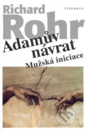 Kniha: Adamův návrat (Richard Rohr). Vyšehrad, 2005 Kniha: Adamův návrat (Richard Rohr). Vyšehrad, 2005
