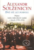 Kniha: Dvě stě let pospolu I (Alexander Solženicyn). Academia, 2004 Kniha: Dvě stě let pospolu I (Alexander Solženicyn). Academia, 2004
