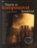 Kniha: Naučte se komponovat kreativně (Autorský kolektiv). Zoner Press, 2005 Kniha: Naučte se komponovat kreativně (Autorský kolektiv). Zoner Press, 2005