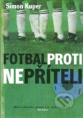 Kniha: Fotbal proti nepříteli (Simon Kuper). BB/art, 2005 Kniha: Fotbal proti nepříteli (Simon Kuper). BB/art, 2005