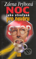 Kniha: Noc jako stvořená pro nevěru (Zdena Frýbová). Šulc - Švarc, 2005 Kniha: Noc jako stvořená pro nevěru (Zdena Frýbová). Šulc - Švarc, 2005