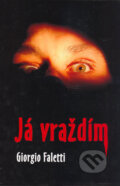 Kniha: Já vraždím (Giorgio Faletti). Rybka Publishers, 2005 Kniha: Já vraždím (Giorgio Faletti). Rybka Publishers, 2005