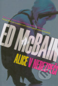 Kniha: Alice v nebezpečí (Ed McBain). BB/art, 2006 Kniha: Alice v nebezpečí (Ed McBain). BB/art, 2006