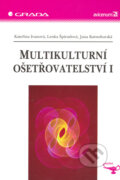 Kniha: Multikulturní ošetřovatelství I (Jana Kutnohorská, Kateřina Ivanová a Lenka Špirudová). Grada, 2005 Kniha: Multikulturní ošetřovatelství I (Jana Kutnohorská, Kateřina Ivanová a Lenka Špirudová). Grada, 2005