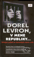 Kniha: V mene republiky... (Dorel Levron). Svornosť, 2005 Kniha: V mene republiky... (Dorel Levron). Svornosť, 2005