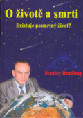 Kniha: O životě a smrti (Stanislav Brázda a Stanley Bradleay). Deus, 2005 Kniha: O životě a smrti (Stanislav Brázda a Stanley Bradleay). Deus, 2005