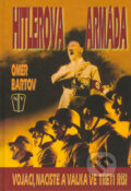 Kniha: Hitlerova armáda (Omer Bartov). Naše vojsko CZ, 2005 Kniha: Hitlerova armáda (Omer Bartov). Naše vojsko CZ, 2005