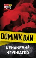Kniha: Nehanebné neviniatko (Dominik Dán). Slovart, 2005 Kniha: Nehanebné neviniatko (Dominik Dán). Slovart, 2005
