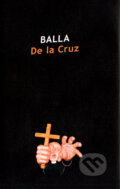 Kniha: De la Cruz (Balla). L.C.A., 2005 Kniha: De la Cruz (Balla). L.C.A., 2005
