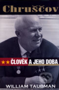 Kniha: Chruščov - Člověk a jeho doba (William Taubman), 2005 Kniha: Chruščov - Člověk a jeho doba (William Taubman), 2005