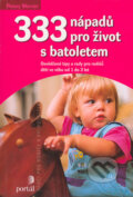 Kniha: 333 nápadů pro život s batoletem (Penny Warner). Portál, 2005 Kniha: 333 nápadů pro život s batoletem (Penny Warner). Portál, 2005